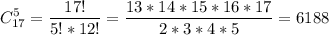 \displaystyle C_{17}^5= \frac{17!}{5!*12!}= \frac{13*14*15*16*17}{2*3*4*5}= 6188