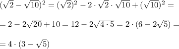 (\sqrt2-\sqrt{10})^2=(\sqrt2)^2-2\cdot \sqrt2\cdot \sqrt{10}+(\sqrt{10})^2=\\\\=2-2\sqrt{20}+10=12-2\sqrt{4\cdot 5}=2\cdot (6-2\sqrt5)=\\\\=4\cdot (3-\sqrt5)