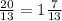 \frac{20}{13}=1\frac{7}{13}