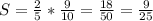 S = \frac{2}{5} * \frac{9}{10} = \frac{18}{50}=\frac{9}{25}