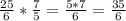 \frac{25}{6} * \frac{7}{5} = \frac{5*7}{6} = \frac{35}{6}