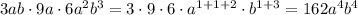 3ab\cdot 9a\cdot 6a^2b^3=3\cdot 9\cdot 6\cdot a^{1+1+2}\cdot b^{1+3}=162a^4b^4