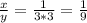 \frac{x}{y} = \frac{1}{3*3} =\frac{1}{9}