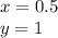 x = 0.5 \\ y = 1