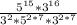 \frac{5^{15} *3^{16} }{3^{2}*5^{2*7} *3^{2*7} }