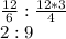 \frac{12}{6}: \frac{12*3}{4} \\ 2:9