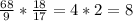 \frac{68}{9} * \frac{18}{17} = 4*2=8