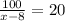 \frac{100}{x-8} =20