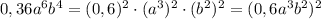 0,36a^6b^4=(0,6)^2\cdot (a^3)^2\cdot (b^2)^2=(0,6a^3b^2)^2