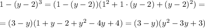 1-(y-2)^3=(1-(y-2))(1^2+1\cdot (y-2)+(y-2)^2)=\\ \\ =(3-y)(1+y-2+y^2-4y+4)=(3-y)(y^2-3y+3)