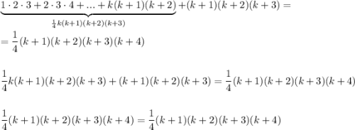 \underbrace{1\cdot 2\cdot 3+2\cdot 3\cdot 4+...+k(k+1)(k+2)}_{\frac{1}{4}k(k+1)(k+2)(k+3)}+(k+1)(k+2)(k+3)=\\ \\ =\dfrac{1}{4}(k+1)(k+2)(k+3)(k+4)\\ \\ \\ \dfrac{1}{4}k(k+1)(k+2)(k+3)+(k+1)(k+2)(k+3)=\dfrac{1}{4}(k+1)(k+2)(k+3)(k+4)\\ \\ \\ \dfrac{1}{4}(k+1)(k+2)(k+3)(k+4)=\dfrac{1}{4}(k+1)(k+2)(k+3)(k+4)