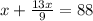 x+ \frac{13x}{9}=88