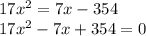 17x^2=7x-354 \\ 17x^2-7x+354=0