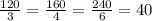 \frac{120}{3} = \frac{160}{4} = \frac{240}{6} = 40