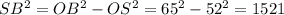 SB^{2} = OB^{2} - OS^{2} = 65^{2} - 52^{2} = 1521