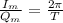 \frac{I_m}{Q_m} = \frac{2\pi}{T}