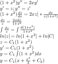 (1+x^2)y''=2xy'\\y'=z;y''=z'\\(1+x^2)\frac{dz}{dx}=2xz|*\frac{dx}{z(1+x^2)}\\\frac{dz}{z}=\frac{2xdx}{1+x^2}\\\int\frac{dz}{z}=\int\frac{d(1+x^2)}{1+x^2}\\ln|z|=ln|1+x^2|+ln|C|\\z=C_1(1+x^2)\\y'=C_1(1+x^2)\\y=C_1\int(1+x^2)dx\\y=C_1(x+\frac{x^3}{3}+C_2)