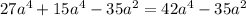 27 a^{4} +15 a^{4} -35 a^{2} =42 a^{4} -35 a^{2}