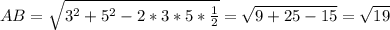 AB= \sqrt{3^2+5^2-2*3*5* \frac{1}{2} }= \sqrt{9+25-15}= \sqrt{19}