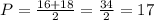 P = \frac{16+18}{2} = \frac{34}{2} = 17