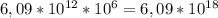 6,09*10^{12}*10^{6}=6,09*10^{18}