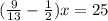 (\frac{9}{13} - \frac{1}{2} )x = 25