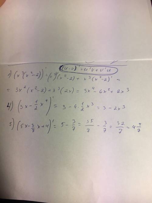 Найти производную с решением: 1) (x^3(x^2 -2)= 4)(3x-1/2x^4)= 5)(5x-3/7x+4)=