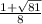 \frac{1+ \sqrt{81} }{8}