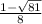 \frac{1- \sqrt{81} }{8}