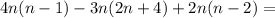 4n(n-1)-3n(2n+4)+2n(n-2)=