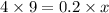 4 \times 9 = 0.2 \times x