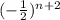 (- \frac{1}{2} )^{n+2}