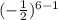 (- \frac{1}{2}) ^{6-1}