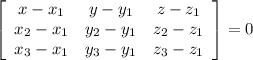 \left[\begin{array}{ccc}x-x_1&y-y_1&z-z_1\\x_2-x_1&y_2-y_1&z_2-z_1\\x_3-x_1&y_3-y_1&z_3-z_1\end{array}\right]=0