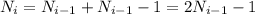 N_i = N_{i-1} + N_{i-1} -1 = 2N_{i-1} - 1