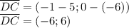 \overline{DC}=(-1-5;0-(-6)) \\ \overline{DC}=(-6;6)