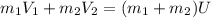 m_1V_1 + m_2V_2 = (m_1 + m_2)U