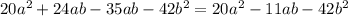 20a^2+24ab-35ab-42b^2=20a^2-11ab-42b^2