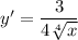 y' = \dfrac{3}{4 \sqrt[4]{x} }