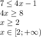 7 \leq 4x-1 \\ 4x \geq 8 \\ x \geq 2 \\ x \in [2; +\infty)