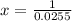 x = \frac{1}{0.0255}