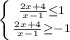 \left \{ {{ \frac{2x+4}{x-1} \leq 1 } \atop { \frac{2x+4}{x-1} \geq - 1 }} \right.