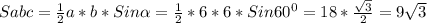 Sabc= \frac{1}{2}a*b*Sin \alpha= \frac{1}{2}*6*6*Sin60 ^{0} =18* \frac{ \sqrt{3} }{2} = 9 \sqrt{3}