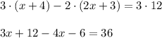 3\cdot (x+4)-2\cdot (2x+3)=3\cdot 12\\ \\ 3x+12-4x-6=36