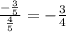 \frac{- \frac{3}{5} }{ \frac{4}{5} } =- \frac{3}{4}