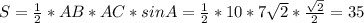 S= \frac{1}{2}*AB*AC*sinA= \frac{1}{2}*10*7 \sqrt{2}* \frac{ \sqrt{2} }{2}=35