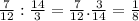 \frac{7}{12} : \frac{14}{3} = \frac{7}{12} . \frac{3}{14} = \frac{1}{8}