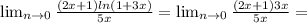 \lim_{n \to 0} \frac{(2x+1)ln(1+3x)}{5x}= \lim_{n \to 0} \frac{(2x+1)3x}{5x}=