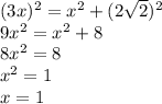 (3x)^2=x^2+(2\sqrt{2})^2&#10;\\9x^2=x^2+8&#10;\\8x^2=8&#10;\\x^2=1&#10;\\x=1