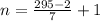 n=\frac{295-2}{7}+1